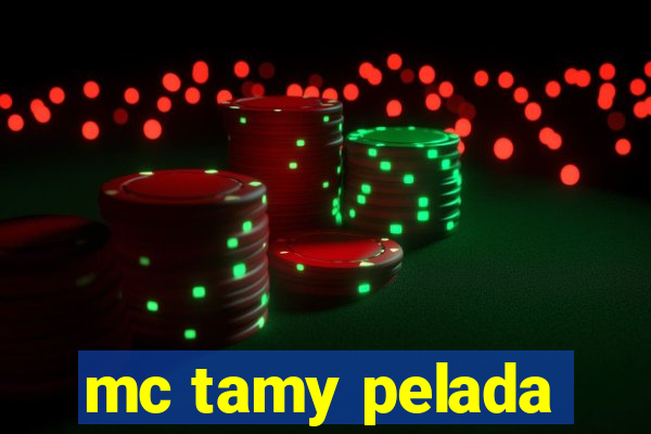mc tamy pelada